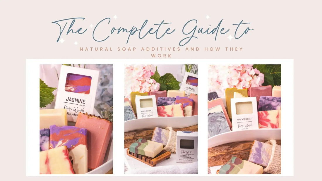 The Complete Guide to Natural Soap Additives and How They Work - Pure Wash