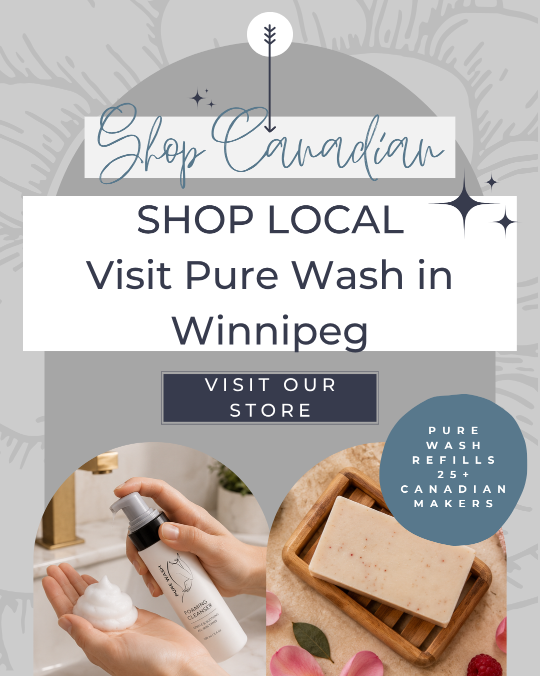 Shop local at Pure Wash in Winnipeg, with refills and work from more than twenty-five Canadian makers, shown with foaming cleanser and a soap bar.