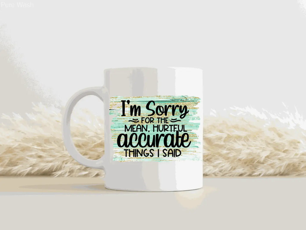 White ceramic mug 11 oz with teal and gold brushstroke design and apology text ideal for ceramic mugs and pure wash use