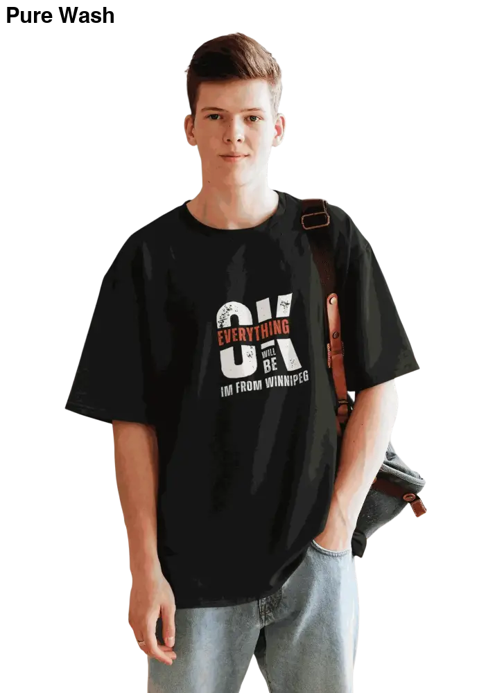 Everything will Be OK I’m From Winnipeg - T-Shirt - Pure Wash