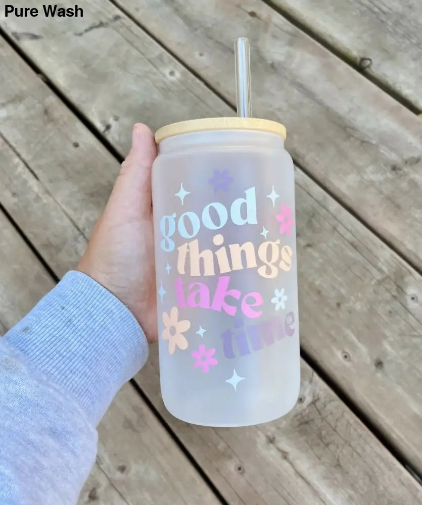Good things take time glass cup - Pure Wash