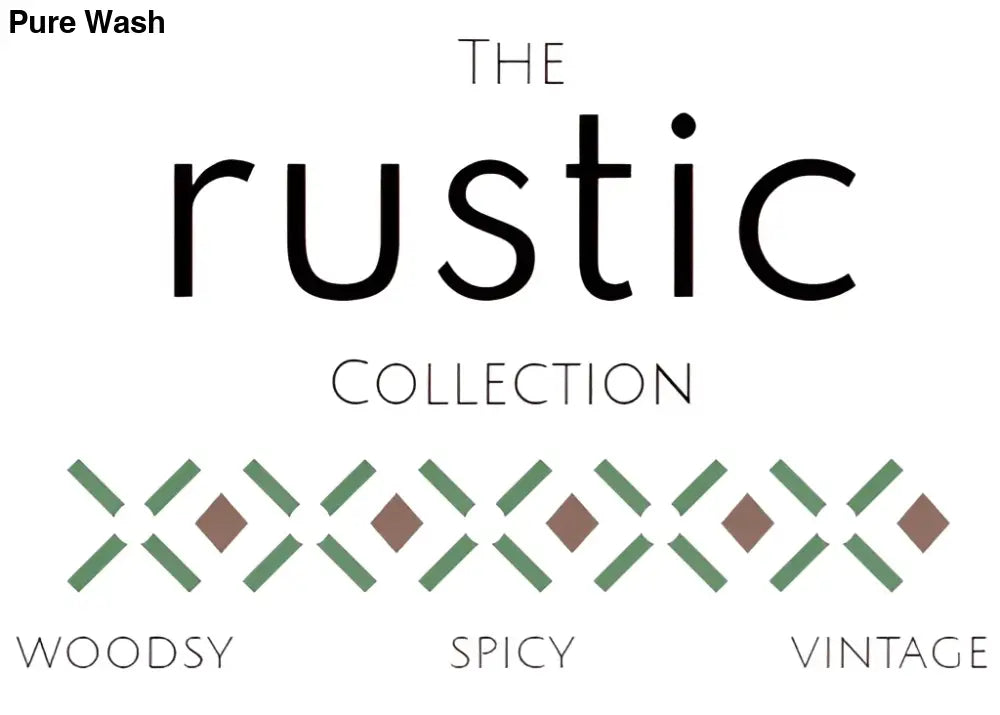 The RUSTIC Collection - Pure Wash